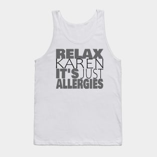 RELAX KAREN IT'S JUST ALLERGIES - RKIJA Tank Top